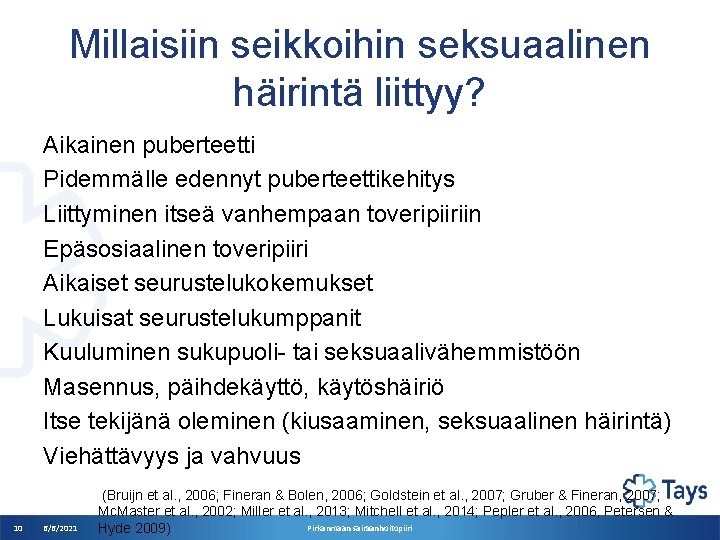 Millaisiin seikkoihin seksuaalinen häirintä liittyy? Aikainen puberteetti Pidemmälle edennyt puberteettikehitys Liittyminen itseä vanhempaan toveripiiriin