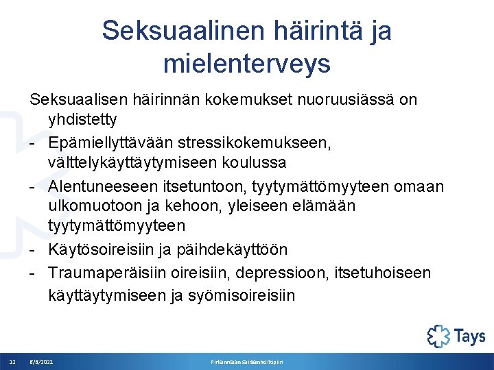 Seksuaalinen häirintä ja mielenterveys Seksuaalisen häirinnän kokemukset nuoruusiässä on yhdistetty - Epämiellyttävään stressikokemukseen, välttelykäyttäytymiseen