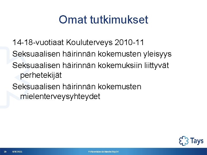 Omat tutkimukset 14 -18 -vuotiaat Kouluterveys 2010 -11 Seksuaalisen häirinnän kokemusten yleisyys Seksuaalisen häirinnän