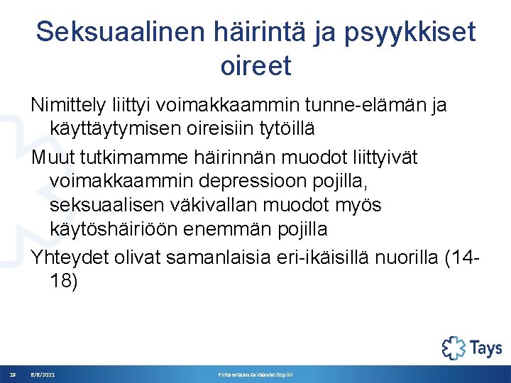 Seksuaalinen häirintä ja psyykkiset oireet Nimittely liittyi voimakkaammin tunne-elämän ja käyttäytymisen oireisiin tytöillä Muut