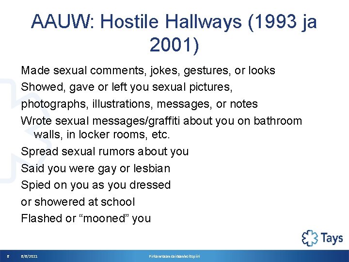 AAUW: Hostile Hallways (1993 ja 2001) Made sexual comments, jokes, gestures, or looks Showed,