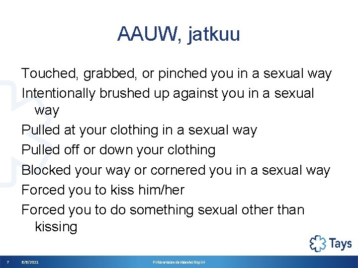 AAUW, jatkuu Touched, grabbed, or pinched you in a sexual way Intentionally brushed up