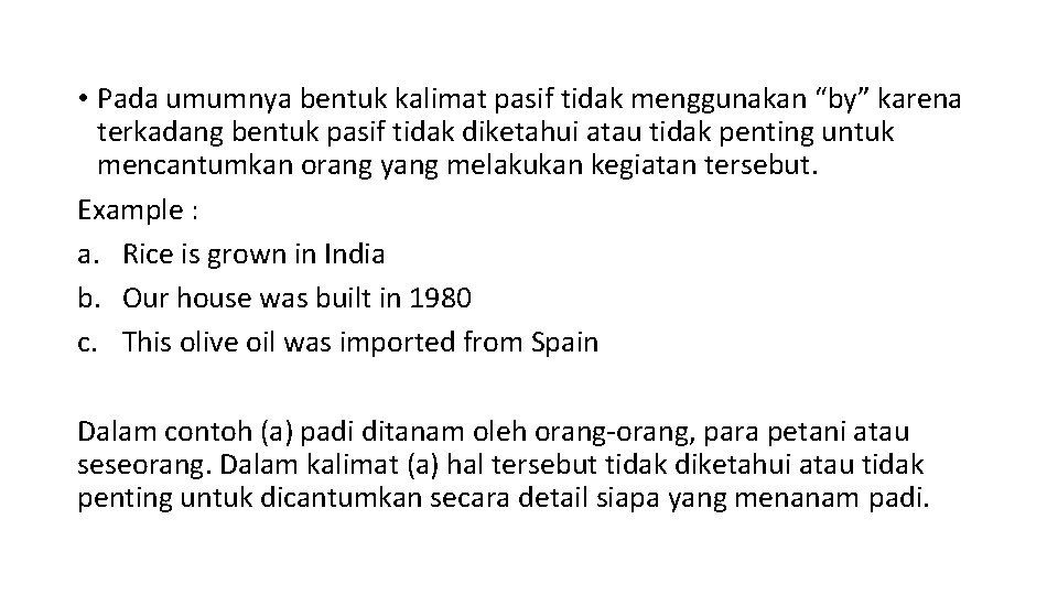  • Pada umumnya bentuk kalimat pasif tidak menggunakan “by” karena terkadang bentuk pasif