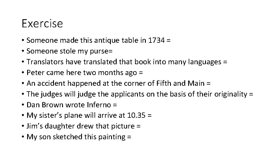 Exercise • Someone made this antique table in 1734 = • Someone stole my