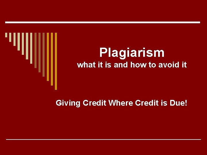 Plagiarism what it is and how to avoid it Giving Credit Where Credit is