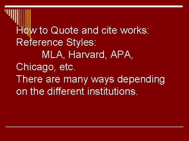 How to Quote and cite works: Reference Styles: MLA, Harvard, APA, Chicago, etc. There
