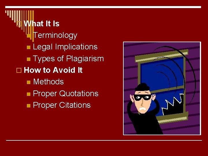 o What It Is Terminology n Legal Implications n Types of Plagiarism o How