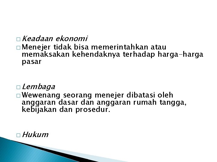 � Keadaan � Menejer ekonomi tidak bisa memerintahkan atau memaksakan kehendaknya terhadap harga-harga pasar