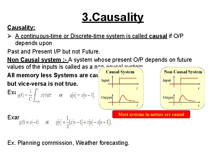 3. Causality: Ø A continuous-time or Discrete-time system is called causal if O/P depends