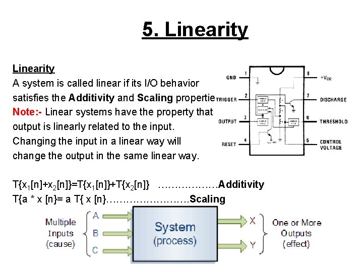 5. Linearity A system is called linear if its I/O behavior satisfies the Additivity