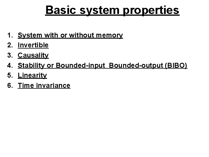Basic system properties 1. 2. 3. 4. 5. 6. System with or without memory