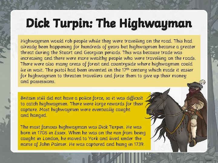 Dick Turpin: The Highwayman Highwaymen would rob people while they were travelling on the
