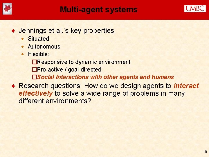 Multi-agent systems ¨ Jennings et al. ’s key properties: · Situated · Autonomous ·