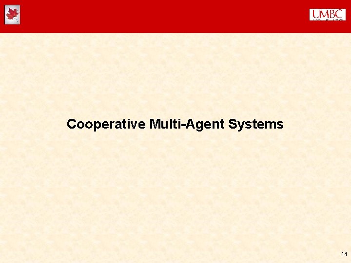 Cooperative Multi-Agent Systems 14 