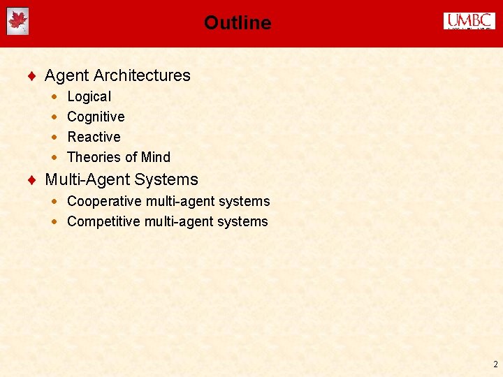 Outline ¨ Agent Architectures · · Logical Cognitive Reactive Theories of Mind ¨ Multi-Agent