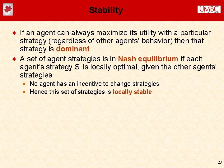 Stability ¨ If an agent can always maximize its utility with a particular strategy