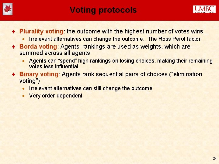 Voting protocols ¨ Plurality voting: the outcome with the highest number of votes wins