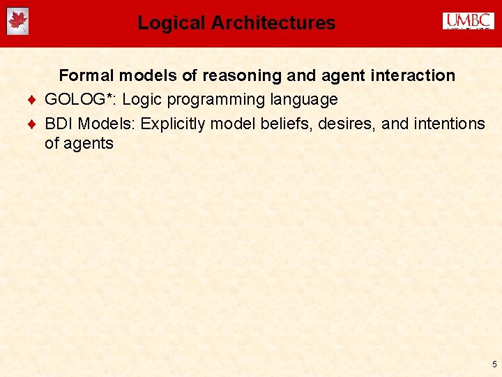 Logical Architectures Formal models of reasoning and agent interaction ¨ GOLOG*: Logic programming language