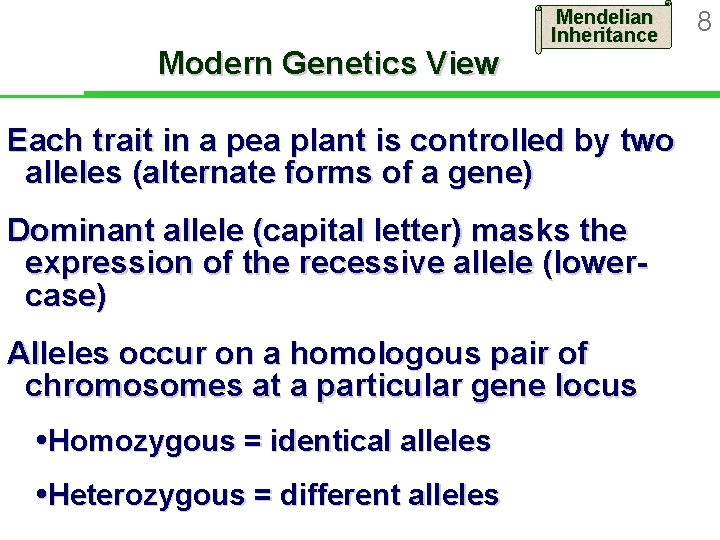 Modern Genetics View Mendelian Inheritance Each trait in a pea plant is controlled by