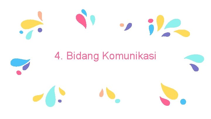 4. Bidang Komunikasi 