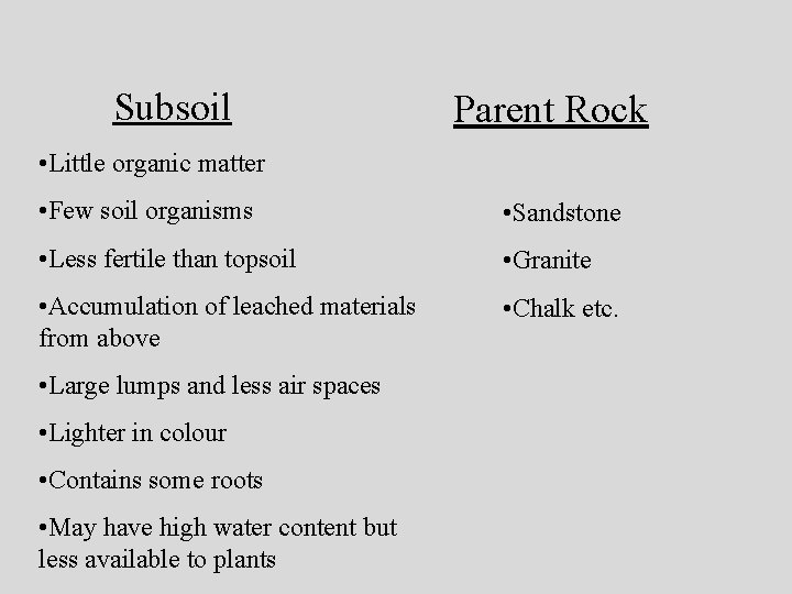 Subsoil Parent Rock • Little organic matter • Few soil organisms • Sandstone •