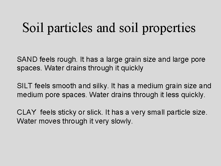 Soil particles and soil properties SAND feels rough. It has a large grain size