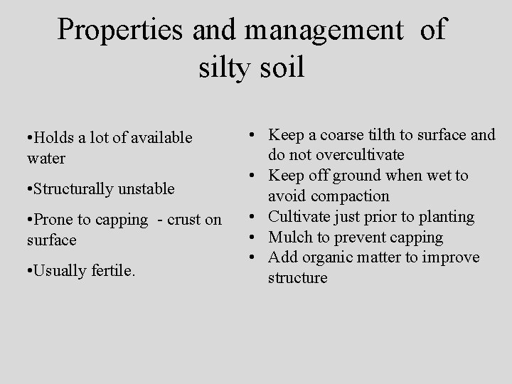 Properties and management of silty soil • Holds a lot of available water •