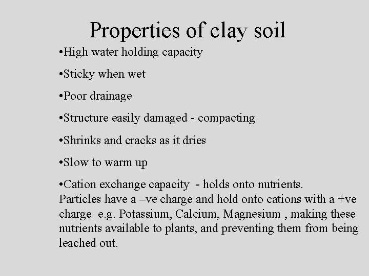 Properties of clay soil • High water holding capacity • Sticky when wet •