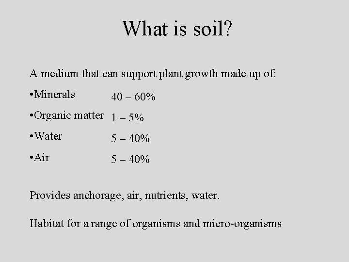 What is soil? A medium that can support plant growth made up of: •