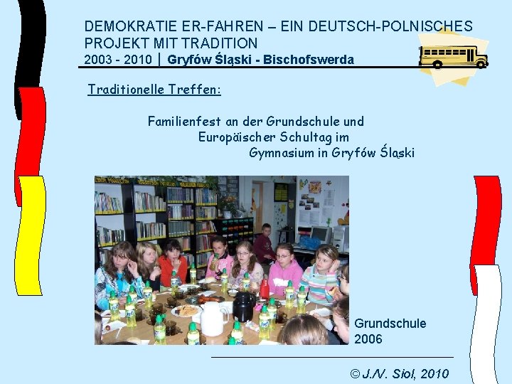 DEMOKRATIE ER-FAHREN – EIN DEUTSCH-POLNISCHES PROJEKT MIT TRADITION 2003 - 2010 │ Gryfów Śląski