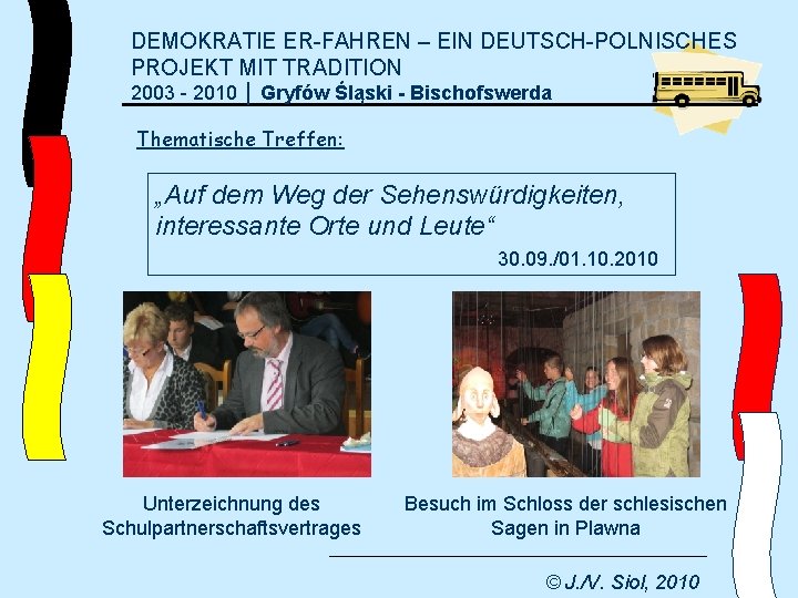 DEMOKRATIE ER-FAHREN – EIN DEUTSCH-POLNISCHES PROJEKT MIT TRADITION 2003 - 2010 │ Gryfów Śląski