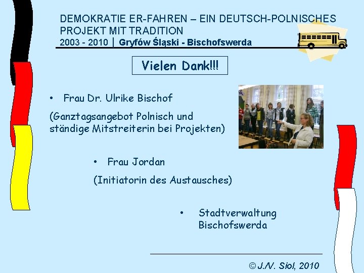 DEMOKRATIE ER-FAHREN – EIN DEUTSCH-POLNISCHES PROJEKT MIT TRADITION 2003 - 2010 │ Gryfów Śląski