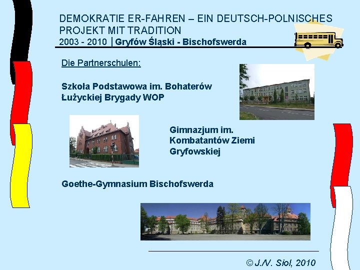 DEMOKRATIE ER-FAHREN – EIN DEUTSCH-POLNISCHES PROJEKT MIT TRADITION 2003 - 2010 │Gryfów Śląski -