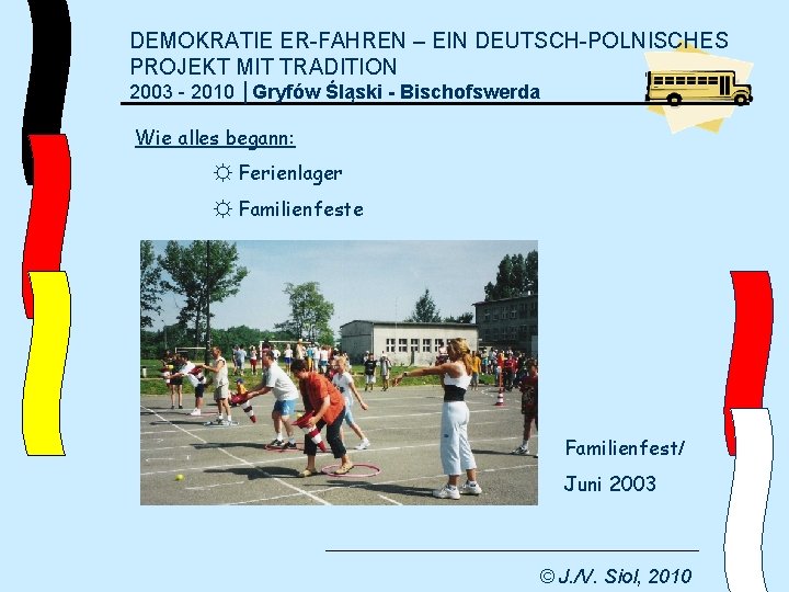 DEMOKRATIE ER-FAHREN – EIN DEUTSCH-POLNISCHES PROJEKT MIT TRADITION 2003 - 2010 │Gryfów Śląski -