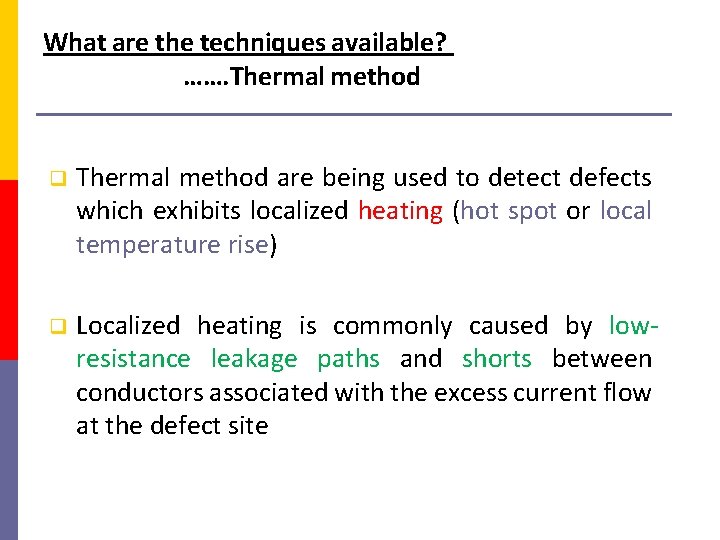 What are the techniques available? ……. Thermal method are being used to detect defects