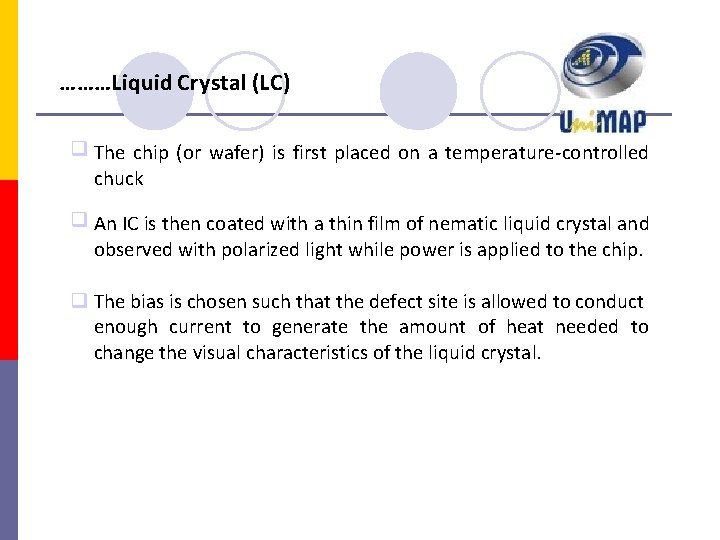 ………Liquid Crystal (LC) The chip (or wafer) is first placed on a temperature-controlled chuck