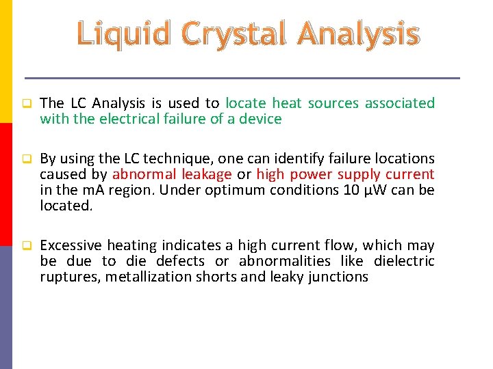 Liquid Crystal Analysis The LC Analysis is used to locate heat sources associated with