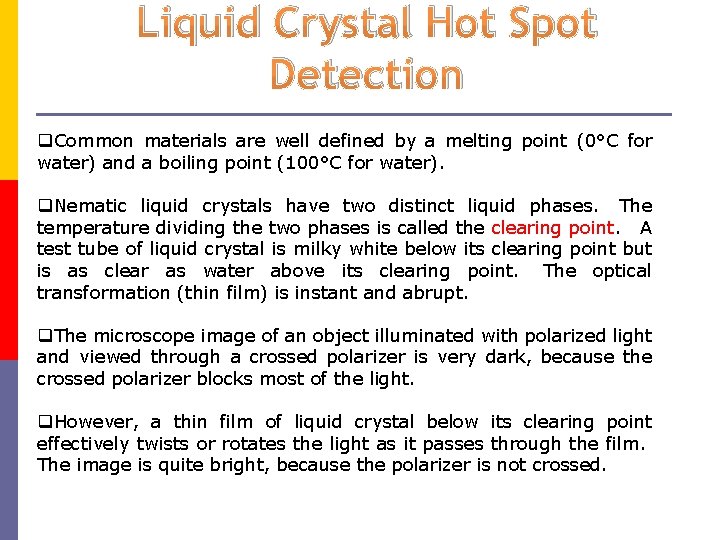 Liquid Crystal Hot Spot Detection Common materials are well defined by a melting point