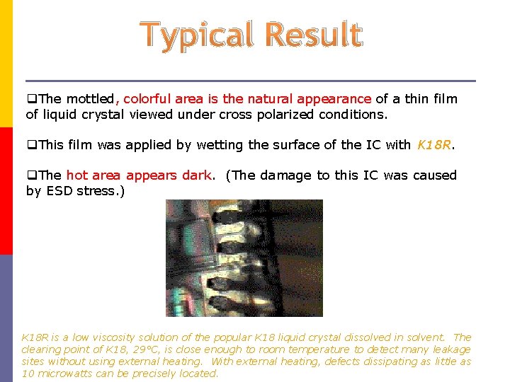 Typical Result The mottled, colorful area is the natural appearance of a thin film
