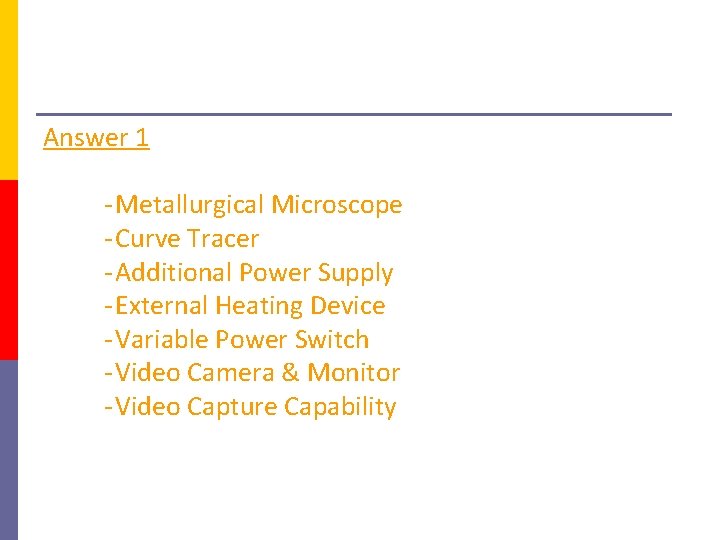 Answer 1 - Metallurgical Microscope - Curve Tracer - Additional Power Supply - External