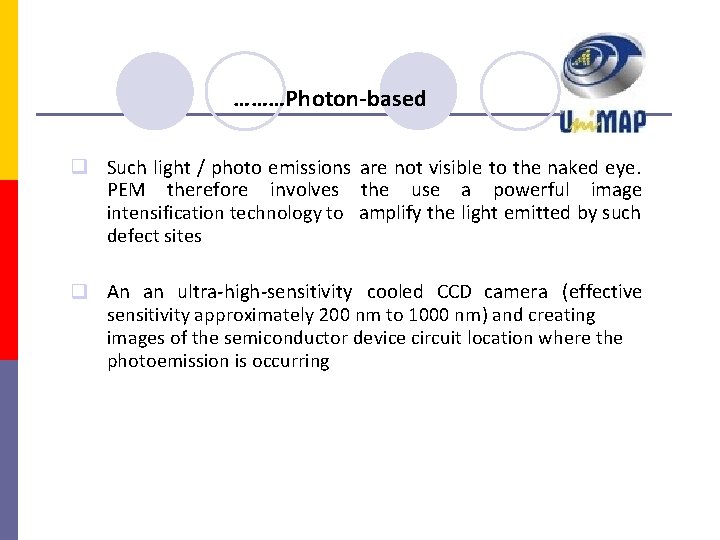 ………Photon-based Such light / photo emissions are not visible to the naked eye. PEM