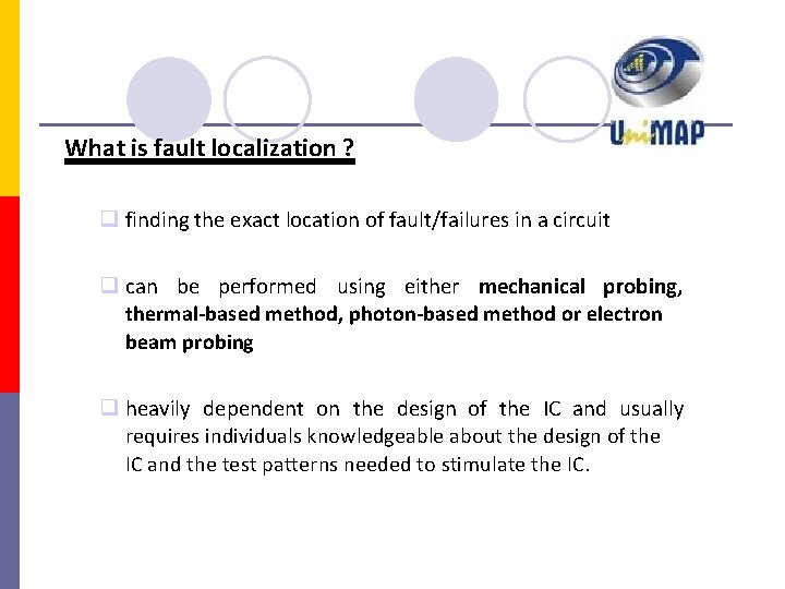What is fault localization ? finding the exact location of fault/failures in a circuit