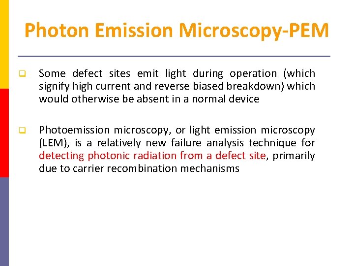 Photon Emission Microscopy-PEM Some defect sites emit light during operation (which signify high current