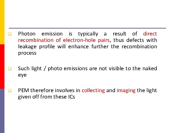  Photon emission is typically a result of direct recombination of electron-hole pairs, thus