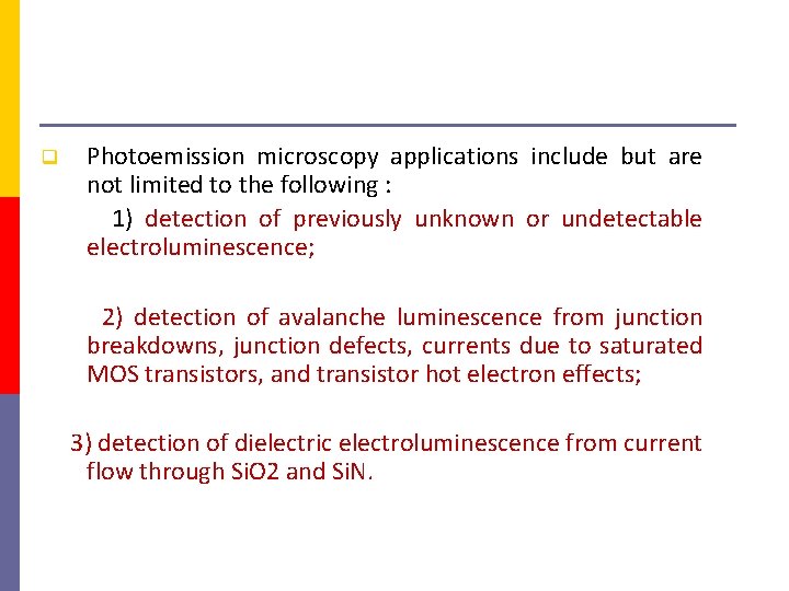  Photoemission microscopy applications include but are not limited to the following : 1)
