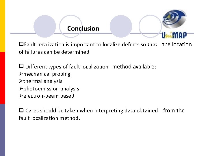 Conclusion Fault localization is important to localize defects so that the location of failures