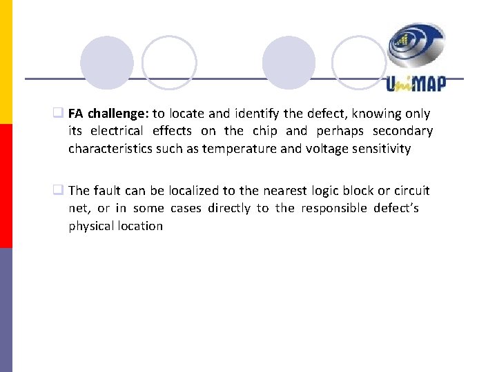  FA challenge: to locate and identify the defect, knowing only its electrical effects