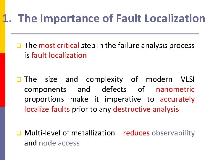 1. The Importance of Fault Localization The most critical step in the failure analysis