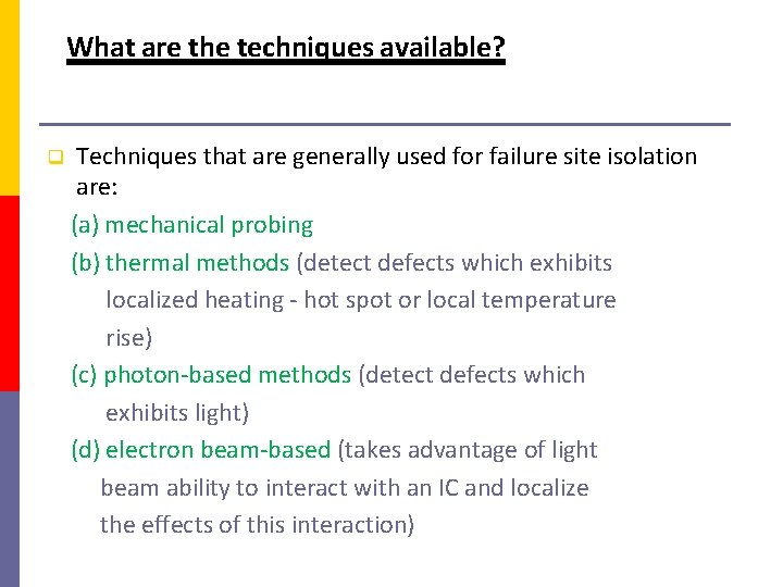 What are the techniques available? Techniques that are generally used for failure site isolation