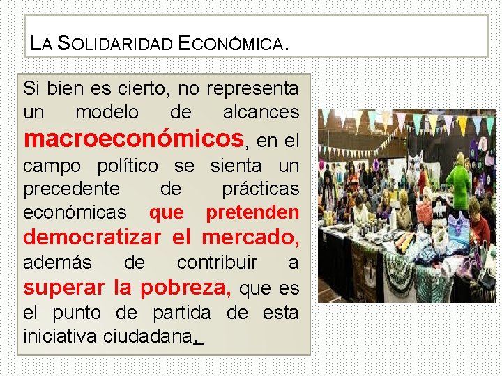 LA SOLIDARIDAD ECONÓMICA. Si bien es cierto, no representa un modelo de alcances macroeconómicos,